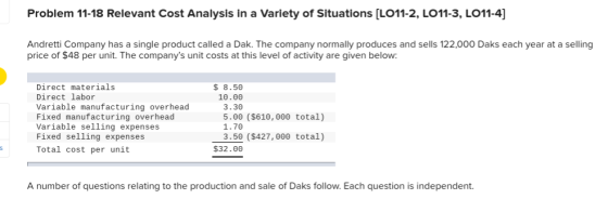 Problem 11-18 Relevant Cost Analysis in a variety of Situations (LO11-2, LO11-3, LO11-4] Andretti Company has a single produc
