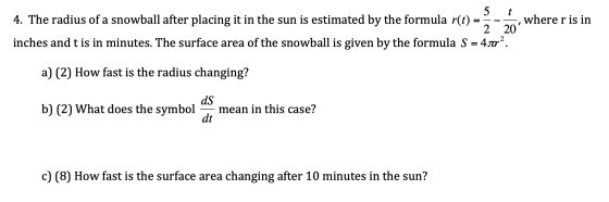 t. 4. The radius of a snowball after placing it in the sun is estimated by the formula r(t) = --, where r is in inches and t