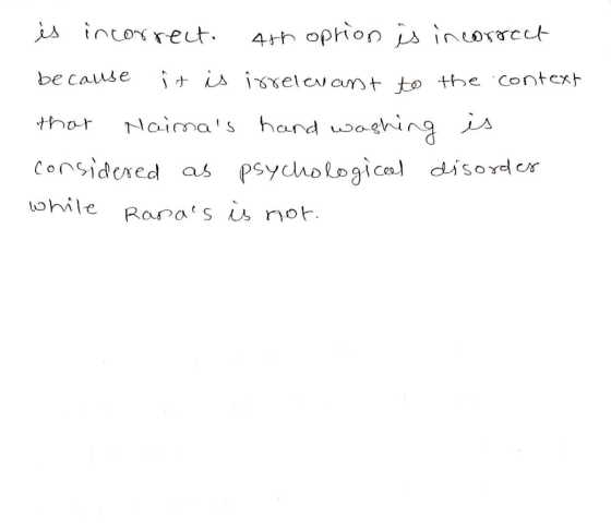 because is incorrect. 4th option is incorrect it is irrelevant to the context Naimas hand washing is considered as psycholog