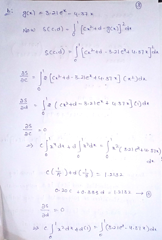 g(x) - 3. let - 4.37x Now sccid) - Į (cerd-gend]² sccid) > S [catd - 3.21224 4.572) as 2 (C22+d - 3. 2)e4 +4:37 a] (x2)dx as