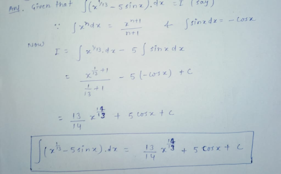 ntl 2 An. Given that S (x13 – 5 sinx) dx = I (say) Sxndx 4 ssinadz- - Cosx x 13. dz-5s sinxdx ntl Now I = S 5 (-osx) + c It!