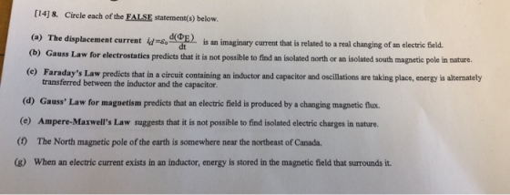 [14] 8. Circle each of the FALSE statement(s) below. (a) The displacement current ld . is an imaginary current that is relate