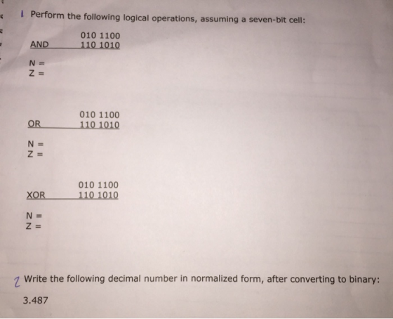 * Perform the following logical operations, assuming a seven-bit cell: AND 010 1100 110 1010 NZ OR 010 1100 110 1010 010 1100