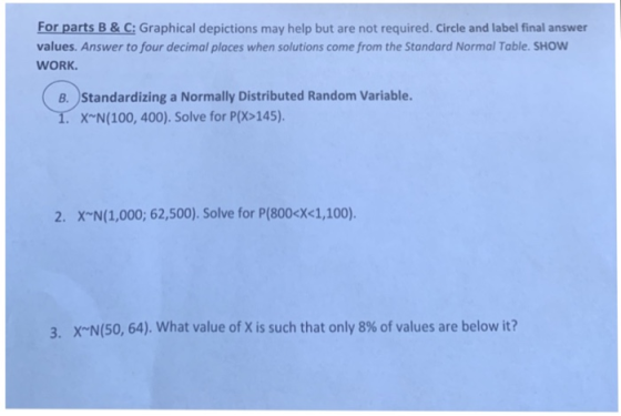 For parts B & C: Graphical depictions may help but are not required. Circle and label final answer values. Answer to four dec