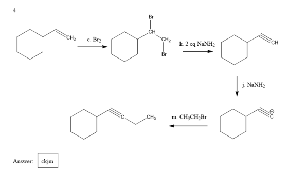 Coo CH2 c. Br2 CH2 | k 2 eq NaNH, k. 2 eq Br j. NaNH2 CH3 m. CH3CH2Br Answer: ckjm