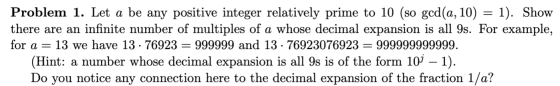 Problem 1. Let a be any positive integer relatively prime to 10 (so gcd(a, 10) 1). Show there are an infinite number of multi