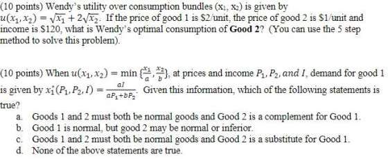 (10 points) Wendys utility over consumption bundles (x1, x2) is given by u(x1,x2) = VX1 + 21X2. If the price of good 1 is $2