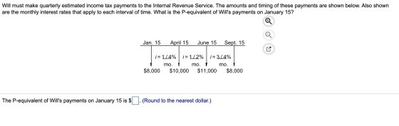 Will must make quarterly estimated income tax payments to the Internal Revenue Service. The amounts and timing of these payme