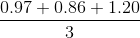 \frac{0.97+0.86+1.20}{3}