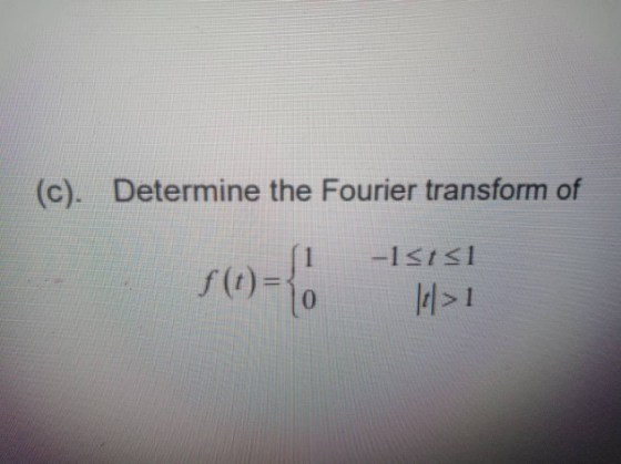 (c). Determine the Fourier transform of s(t)={! -1<i<1 14 > 1