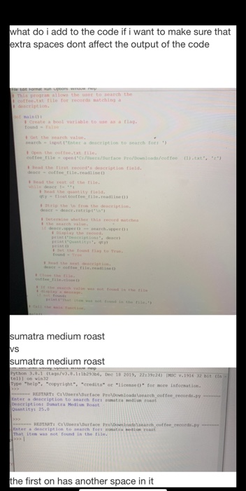 what do i add to the code if i want to make sure that extra spaces dont affect the output of the code elect sumatra medium ro
