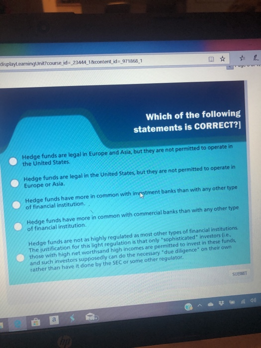 displayLearningUnit?course id=23444 18 content id=971868_1 Which of the following statements is CORRECT?] Hedge funds are leg