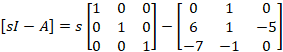[1 0 [s1 – A] = SO 1 Lo 0 0 0 1] - 0 6 -7 1 1 -1 0 1 -5 0]