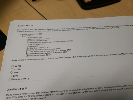 Question 73 of 75. take operated as a sole proprietor, reported on Schedule C (Form 1040). He used 350 square feet of his 2.1