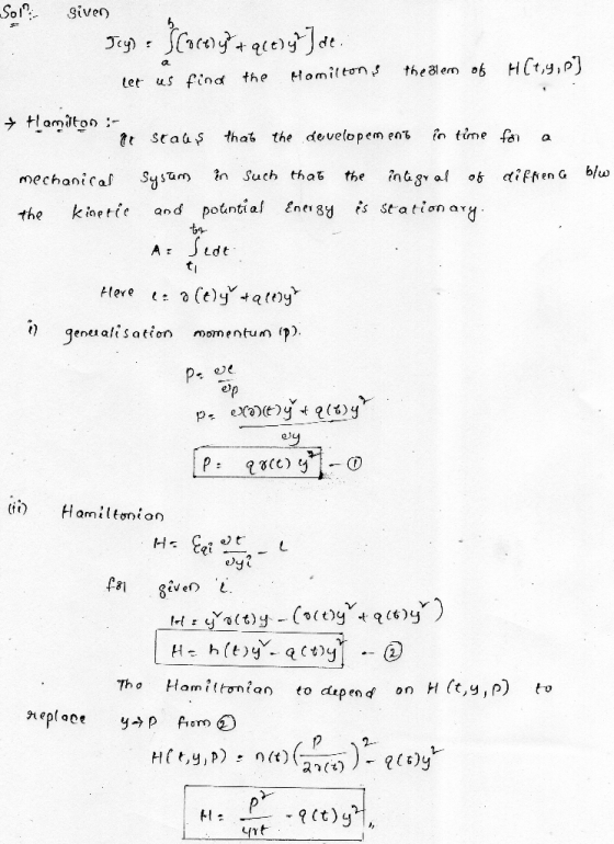 Soi given Jy) = S(ocelyt + acery] de. let us find the Hamiltons the alem of H(ty,p] + Hamilton :- a staus that the developem