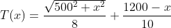 T(x)=\frac{\sqrt{500^2+x^2}}{8}+\frac{1200-x}{10}