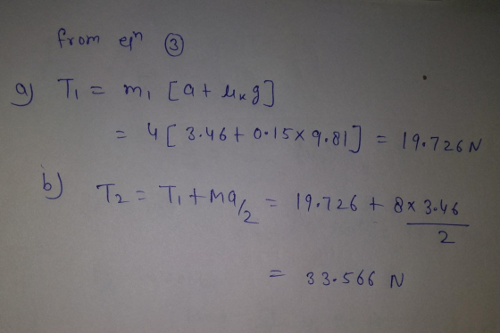 from ein ③ a Tizmi [atlxg] 4[3.46+ 0-159.81] = 19,726N T2 = Tit +ma/ = 19.726+ 8x 3.46 2 33.566 N