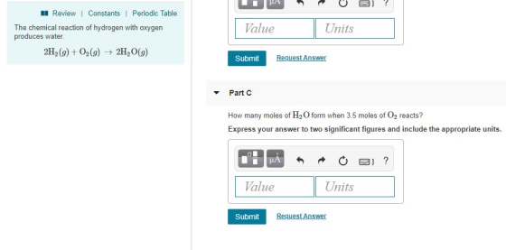 ? Review Constants Periodic Table Value Units The chemical reaction of hydrogen with oxygen produces water 2H2 (9)O2(9) 2H20(