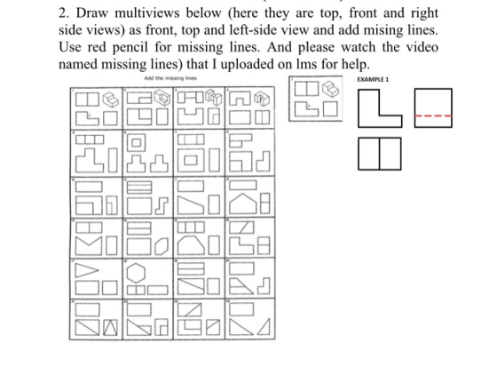 2. Draw multiviews below (here they are top, front and right side views) as front, top and left-side view and add mising line