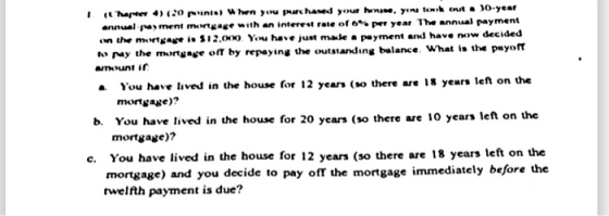 I thepeo ) (20 P .) When you purchased your home. yon towk out 10-year annual payment mengage with an interest rate of per ye