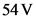 54 V
