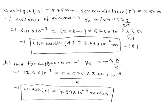 Davelength 17 ) = 575 mm, screen distance (0) = 3.50 m : distance of minima - yn = (2n-1) =) 6.11x10-2 = (2x8-1 ) x 575x10 9