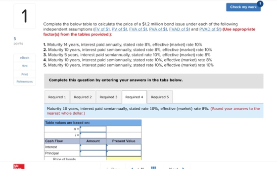 Check my work Complete the below table to calculate the price of a $1.2 million bond issue under each of the following indepe
