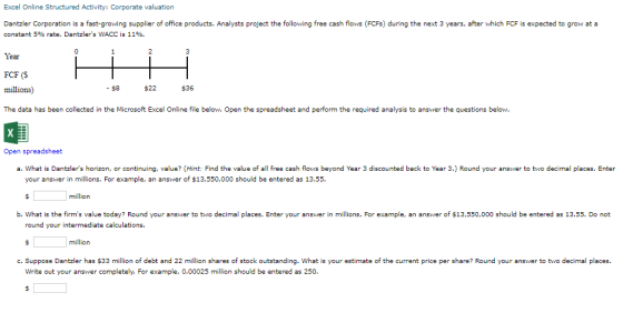 Excel Online Structured Activity: Corporate valuation Dantzler Corporation is a fast-growing supplier of office products. Ana