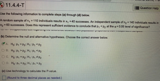 11.4.4-T Question Help Jse the following information to complete steps (a) through (d) below. A random sample of n, - 110 ind