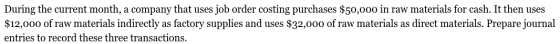 During the current month, a company that uses job order costing purchases $50,000 in raw materials for cash. It then uses $12