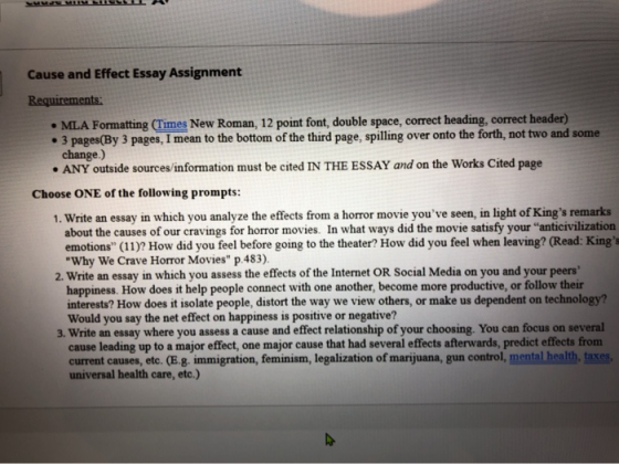 Cause and Effect Essay Assignment Requirements: • MLA Formatting (Times New Roman, 12 point font, double space, correct headi