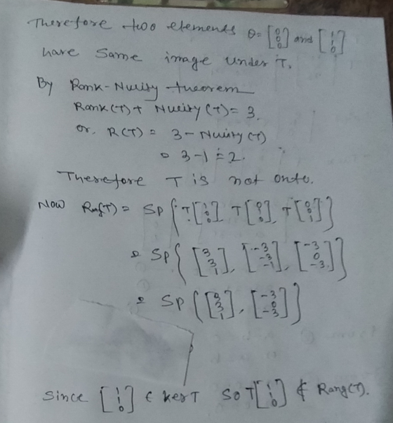 Therefore two elements of [8] and [6] have same image under T. By Rank- Nurity theorem Rank (T) + Nucity (t) = 3. or, RCT) =