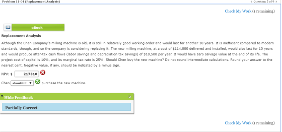 Problem 11-04 (Replacement Analysis) Question 5 of 9 Check My Work (1 remaining) eBook Replacement Analysis Although the Chen