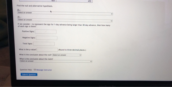 820 470 Find the null and alternative hypothesis HO: Select an answer H: Select an answer If we consider to represent the sig
