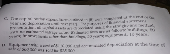 C. The capital outlay expenditures outlined in (B) were com putlay expenditures outlined in (B) were completed at the end of