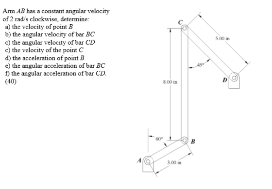 5.00 in Arm AB has a constant angular velocity of 2 rads clockwise, determine: a) the velocity of point B b) the angular vel