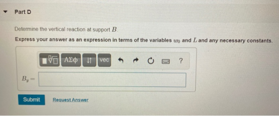Part D Determine the vertical reaction at support B. Express your answer as an expression in terms of the variables w and Lan