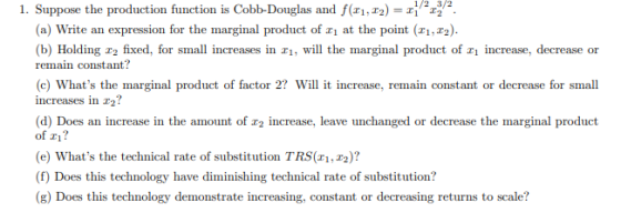 1. Suppose the production function is Cobb-Douglas and f(11,12) = 21222 (a) Write an expression for the marginal product of 2