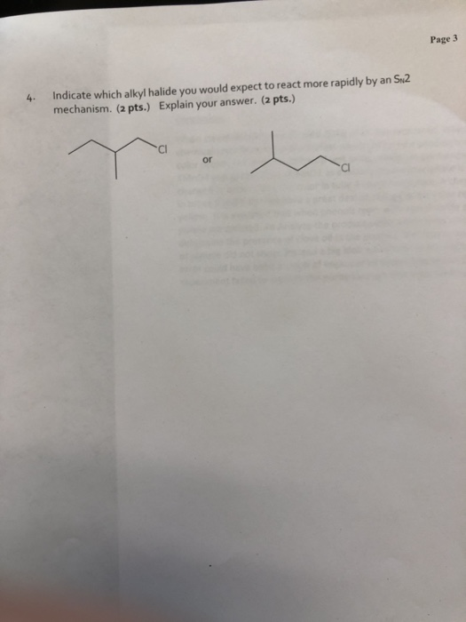 Page 3 4. Indicate which alkyl halide you would expect to react more rapidly by an S12 mechanism. (2 pts.) Explain your answe