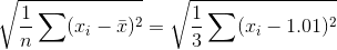 \sqrt{\frac{1}{n}\sum (x_{i}-\bar{x})^{2}} = \sqrt{\frac{1}{3}\sum (x_{i}-{1.01})^{2}}