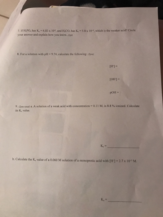 7. If H,PO, has K, -6.83 x 10, and Hco, has K,-5.8x 10, which is the weaker acid? Circle your answer and explain how you kno