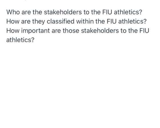 Who are the stakeholders to the FIU athletics? How are they classified within the FIU athletics? How important are those stak