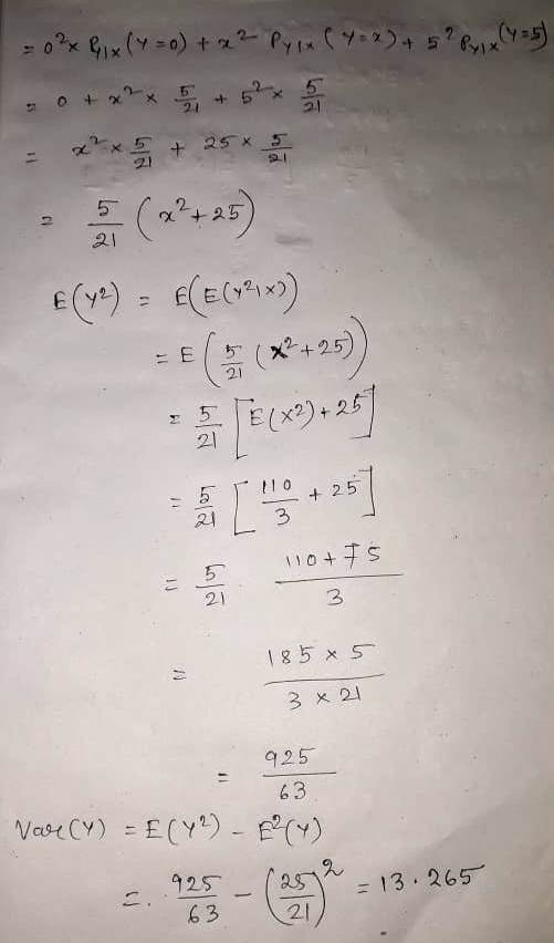 + 25 x 21 21 E (v) EE() (x25 +25 33 3 185 x S 3 21 925 63 Vasr CY) E(Y) - () 125 = 13 .265 63 21 1 LalaLa AA 13