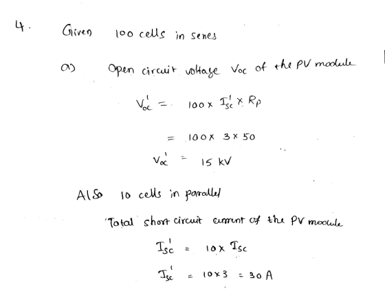 4. Given l0o cells n Senes OPen circuit votage Voc of the Pu moolul 100х Tе x Rр oc 3 x 50 100х 15 kv 1o cells in parale/ A1