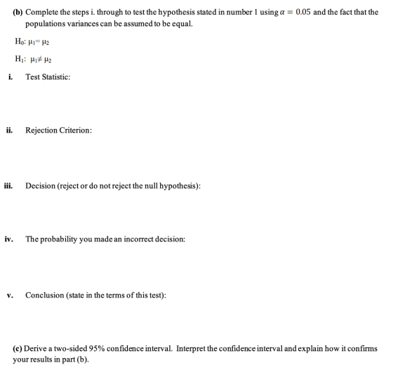 (b) Complete the steps i. through to test the hypothesis stated in number 1 using a = 0.05 and the fact that the populations