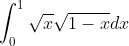 \int_0^1 \sqrt{x}\sqrt{1-x}dx