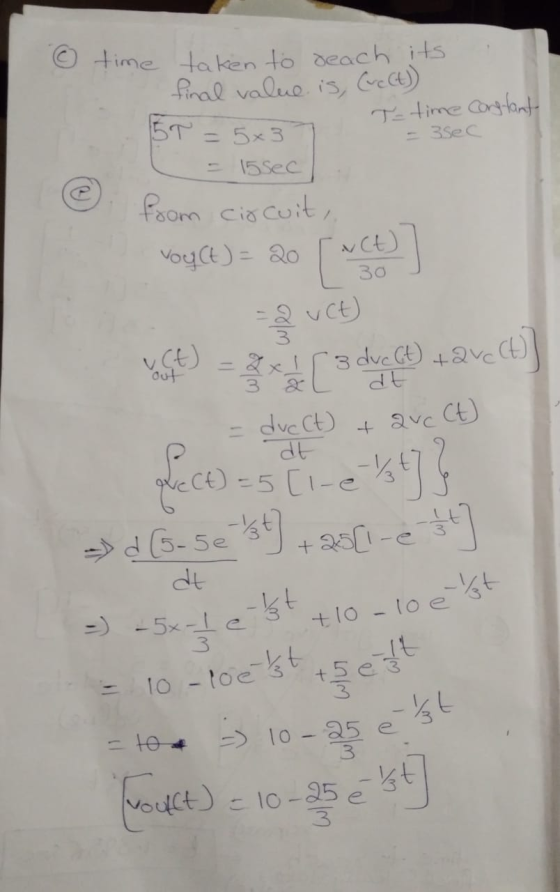 - 10 - loe & t. C = -56-1 ezt time taken to deach its final value is, (v (t)) T= time constant = 5x3 = 3sec 15 sec from circu
