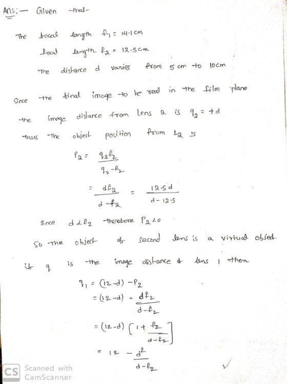 Tre distarce d aes Prom 5 cm to locm Snce the inal distance from lens a is gn=td -Ahe : dp a.5 d d 12.5 So The bje ec u- - 12