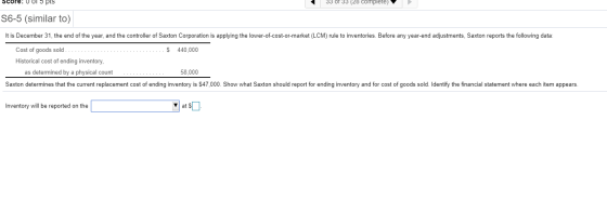 Score: U UI 5 PLS 33 Of 33 (28 complete) S6-5 (similar to) It is December 31, the end of the year, and the controller of Saxt