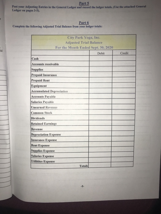 Part 5 Post your Adjusting Entries in the General Ledger and record the ledger totals. (Use the attached General Ledger on pa
